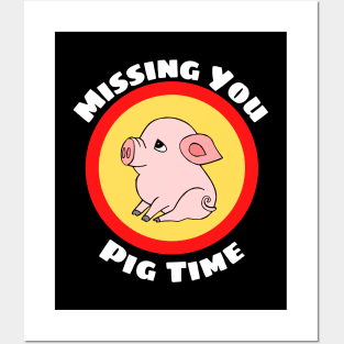 Missing You Pig Time - Pig Pun Posters and Art